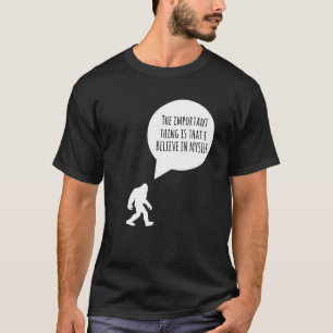 Camiseta Pé Grande A Coisa Importante É Que Eu Acredito Em
