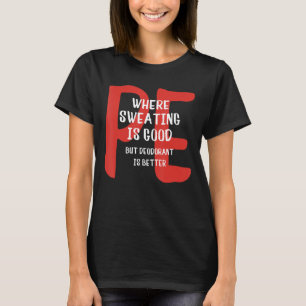 Camiseta PE Onde Suar É Bom, Mas Desodorante É Melhor