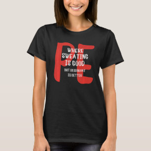 Camiseta PE Onde Suar É Bom, Mas Desodorante É Melhor