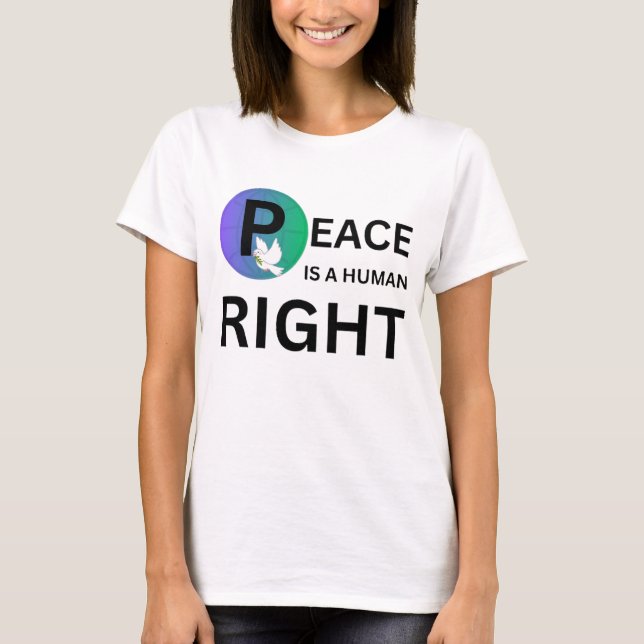 Camiseta Peace Is a Human Right | Humanitarian Peace (Frente)