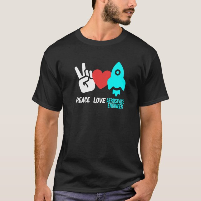 Camiseta Peace Love Aerospace Engineer Rocket Engineering G (Frente)