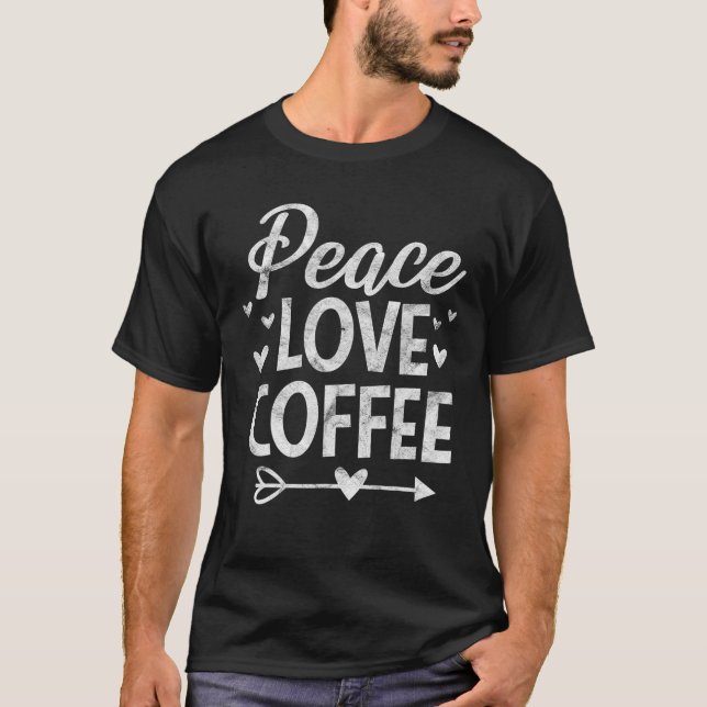 Camiseta Peace Love Café Engraçado Café (Frente)