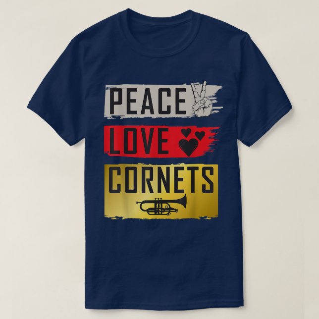 Camiseta Peace Love Cornets Musical Instruments Cornets Mus (Frente do Design)