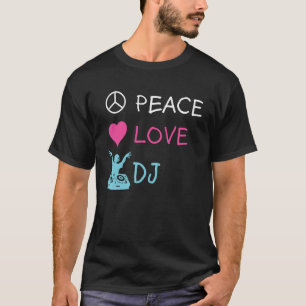 Camiseta Peace Love DJ Electronic Dance Music DJ