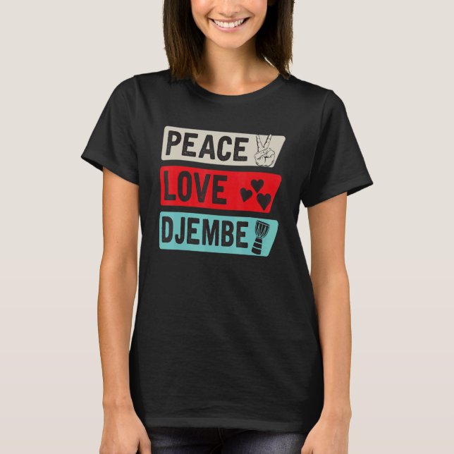 Camiseta Peace Love Djembe Drum Instrument Djembe Drummer (Frente)