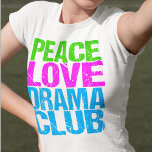 Camiseta Peace Love Drama Club Cute Theater Group<br><div class="desc">Presente membro do Peace Love Drama Club para um ator de grupo teatral que gosta de atuar em peças de teatro depois da escola.</div>