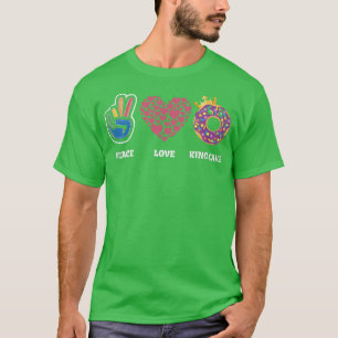 Camiseta Peace Love King Cake For Baker Or Baking Fans