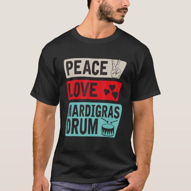 Camiseta Peace Love Mardigras Drum Instrumento Mardigras Dr (Frente)