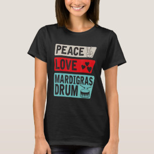 Camiseta Peace Love Mardigras Drum Instrumento Mardigras Dr