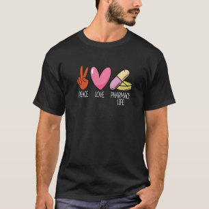 Camiseta Peace Love Pharmacy Life Pharmacy Tech Medicine Ph