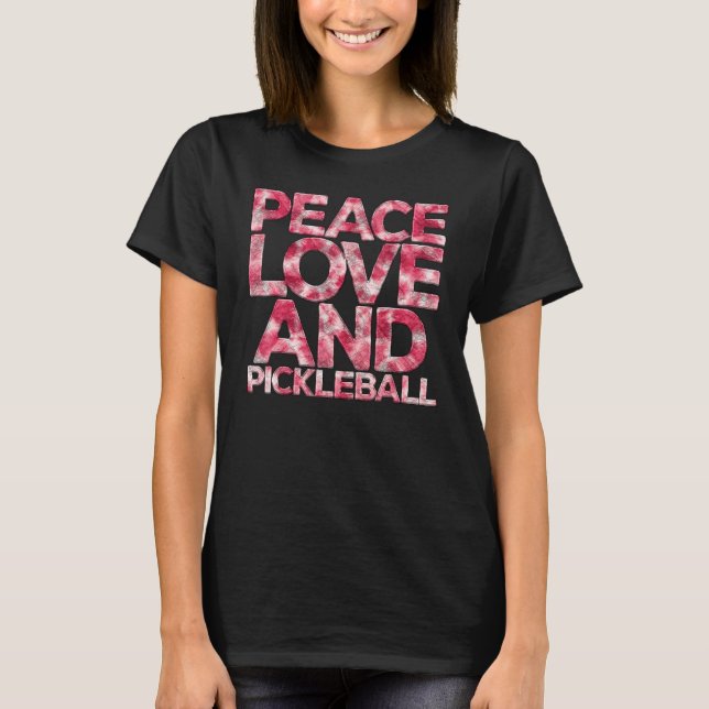 Camiseta Peace Love Pickleball  Pickleball Player Fan Quote (Frente)