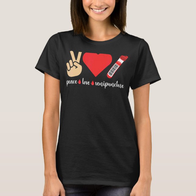 Camiseta Peace Love Venipuncture Blood Phlebotomist Phlebot (Frente)