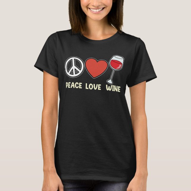 Camiseta Peace Love Wine Bebendo Drinker Saying Graphic (Frente)