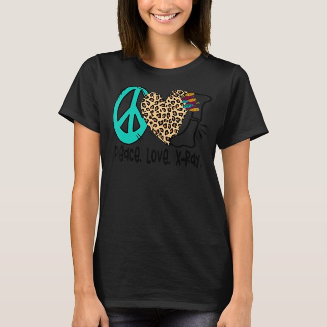 Camiseta Peace Love X Ray Radiology Tech Radiologista X Ray (Frente)