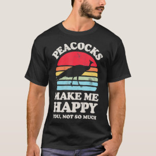 Camiseta Peacocks Me Faz Feliz Você Não É Tão Engraçad