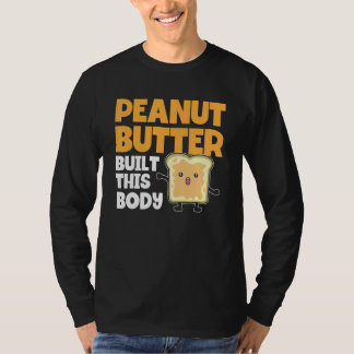 Camiseta Peanut Butter Built This Body    Peanut Butter