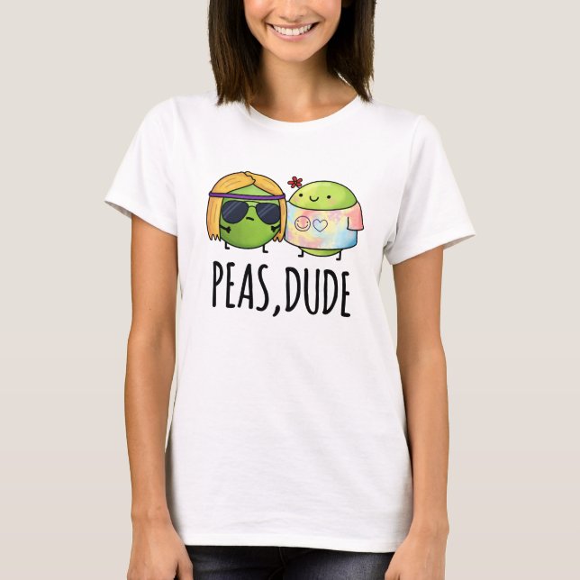 Camiseta Peas Dude Funny Hippie Pea Pun (Frente)