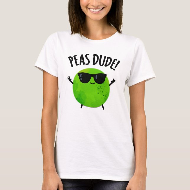 Camiseta Peas Dude Funny Veggie Pea Pun (Frente)