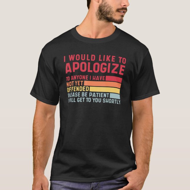 Camiseta Peço Desculpas A Quem Ainda Não Me Ofendeu Legal H (Frente)