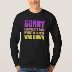 Camiseta Peço Desculpas Pelo Que Disse Quando O Servidor Es