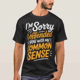 Camiseta Peço Desculpas por Ter Ofendido Você Com Meu Comum