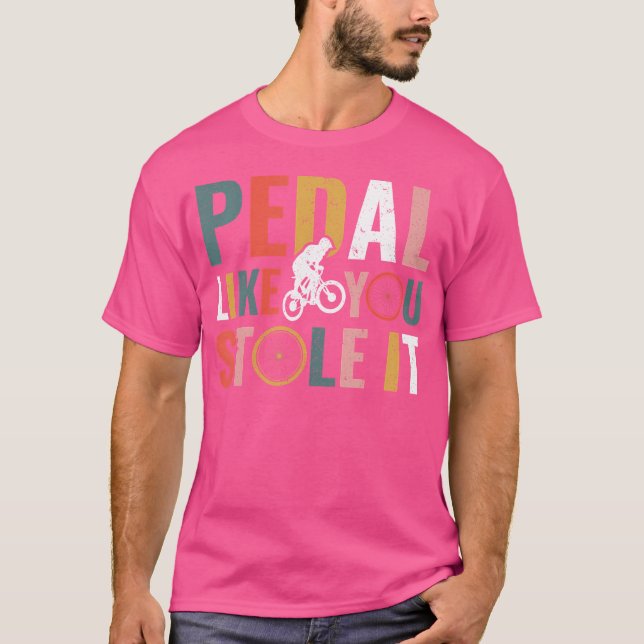 Camiseta Pedal Como Se Você Roubasse A Bicicleta Engraçada  (Frente)