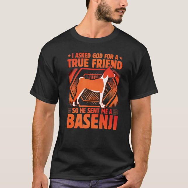 Camiseta Pedi a Deus um verdadeiro amigo e ele me enviou um (Frente)
