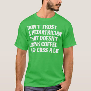 Camiseta Pediatra Que Bebe Café Custa Muito 1