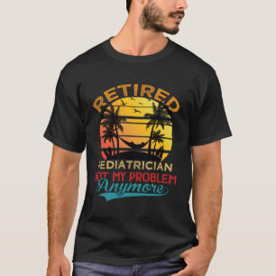 Camiseta Pediatra Retro Aposentado Já Não É Meu Problema