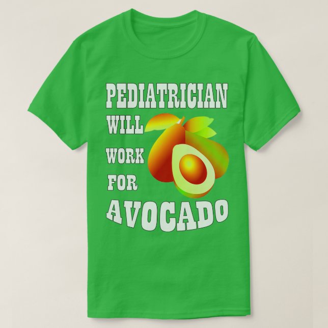 Camiseta Pediatra vai trabalhar no Avocado (Frente do Design)