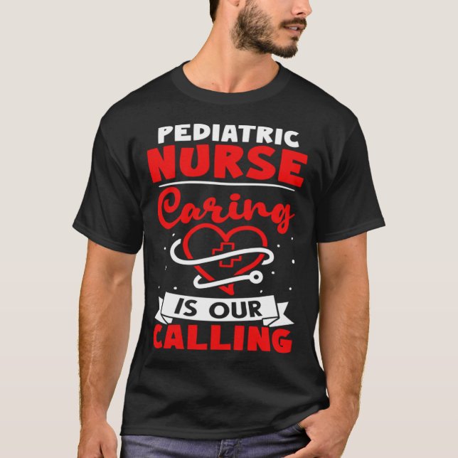 Camiseta Pediatric Nurse Caring is Our Calling (Frente)