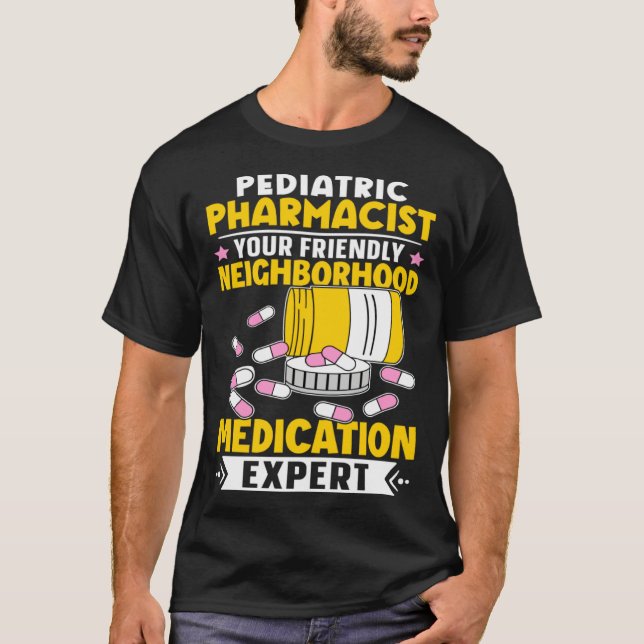 Camiseta Pediatric Pharmacist Neighborhood Medication Exper (Frente)