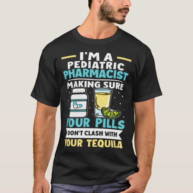 Camiseta Pediatric Pharmacist Pills Don t Clash With Tequil (Frente)