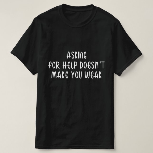 Camiseta Pedir Ajuda Não Te Faz Fraco (Frente do Design)