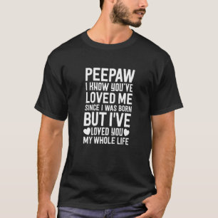 Camiseta Peepaw, Você Me Ama Desde Que Eu Era Nascer Vovô G