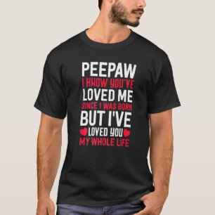 Camiseta Peepaw, Você Me Ama Desde Que Eu Era Nascer Vovô G