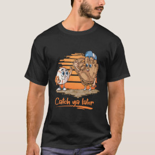 Camiseta Pega Ya Mais Tarde Lua De Beisebol E Beisebol