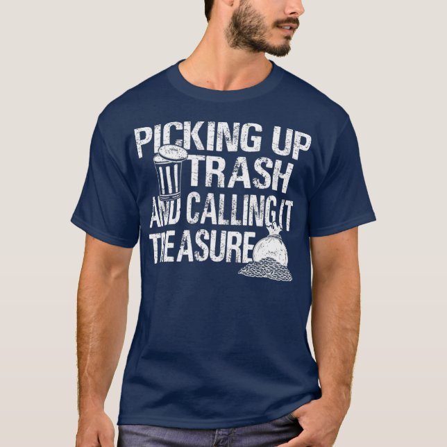 Camiseta Pegando Lixo E Chamando-O De Mergulho De Tesouros (Frente)