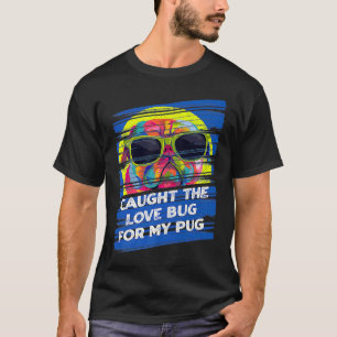 Camiseta Pegou o Bug de Amor para o Meu Cachorro Pug Pun de