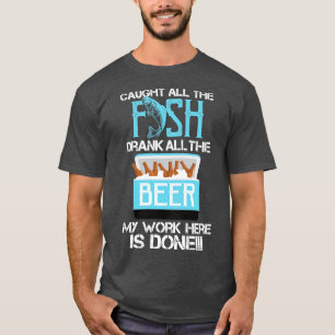Camiseta Pegou Todos Os Peixes Bebeu Toda A Cerveja Meu Tra