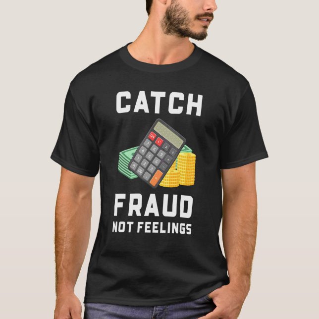 Camiseta Pegue Fraude Não Sentimentos   Contabilidade Conta (Frente)