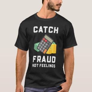 Camiseta Pegue Fraude Não Sentimentos Contabilidade Conta