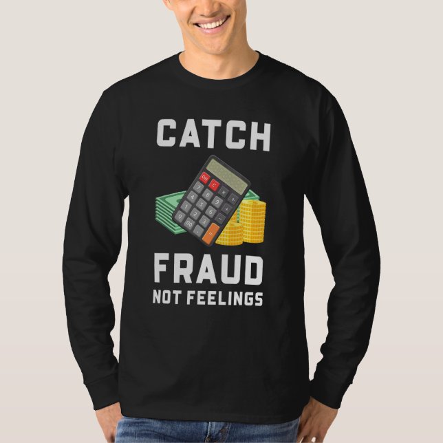 Camiseta Pegue Fraude Não Sentimentos   Contabilidade Conta (Frente)