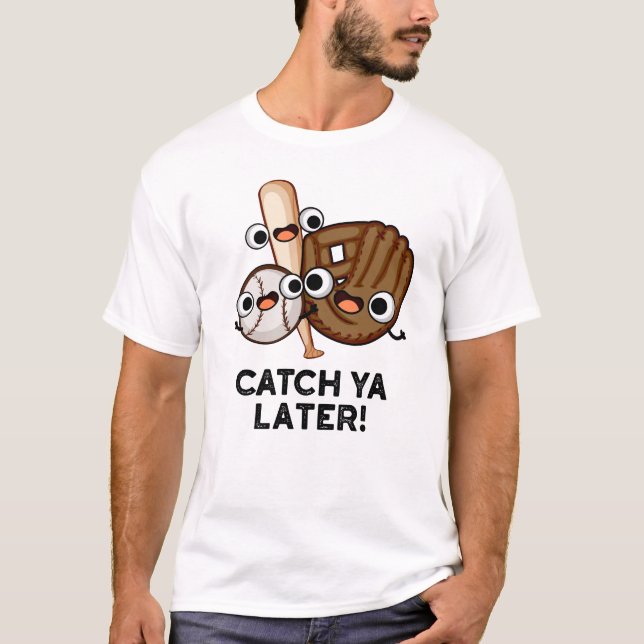 Camiseta Pegue-O Mais Tarde Um Jogo Engraçado De Baseball (Frente)