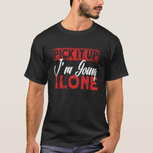 Camiseta Pegue-o, vou sozinho