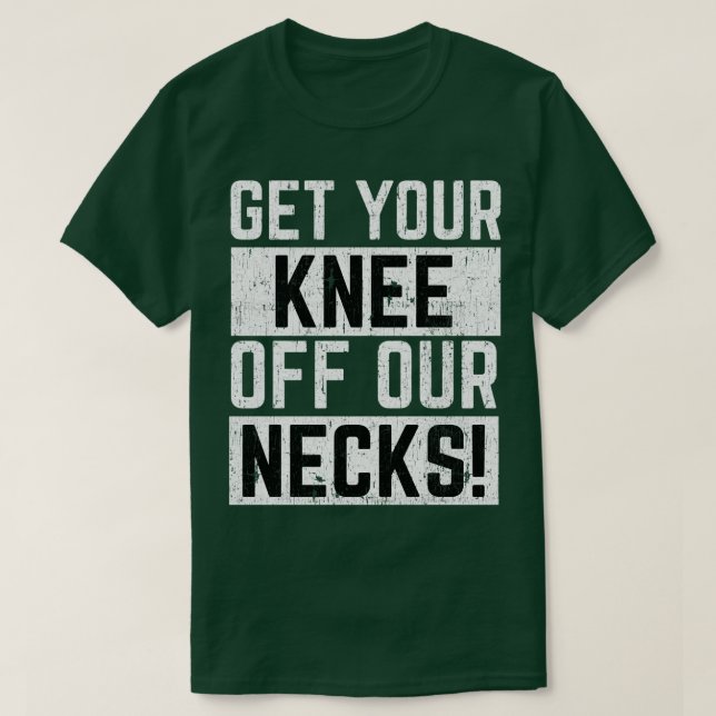 Camiseta Pegue seu joelho do nosso pescoço (Frente do Design)