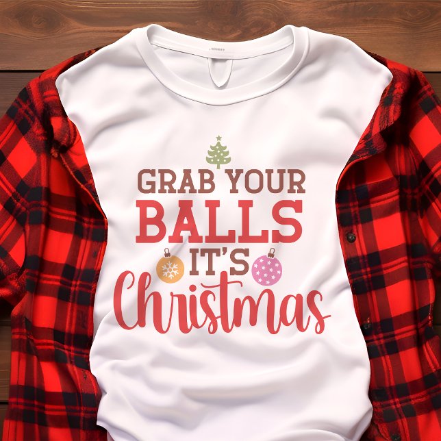 Camiseta Pegue suas bolas É Natal Feriado (Criador carregado)