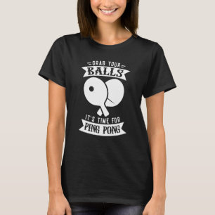 Camiseta Pegue Suas Bolas Está Na Hora De Ping Pong Mesa Te