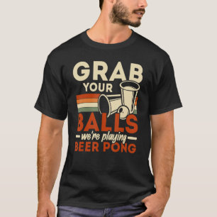 Camiseta Pegue Suas Bolas Estamos Jogando Beer Pong Cerveja