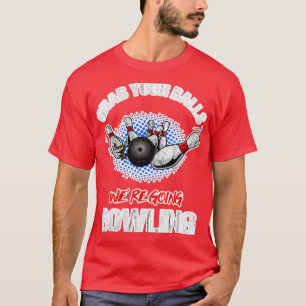 Camiseta Pegue Suas Bolas Iam Para A Boliche 2